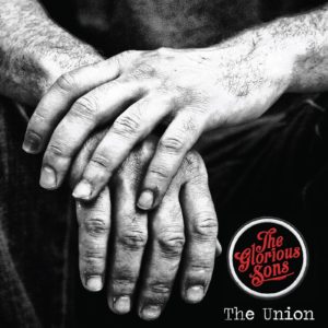 The Glorious Sons - The Union